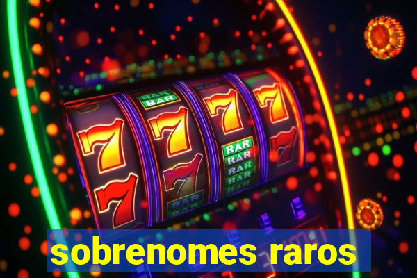 sobrenomes raros